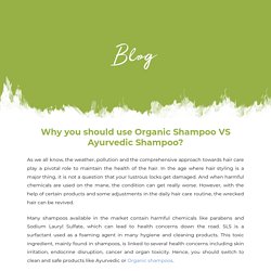 Why you should use Organic Shampoo VS Ayurvedic Shampoo?