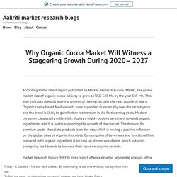 Why Organic Cocoa Market Will Witness a Staggering Growth During 2020– 2027 – Aakriti market research blogs