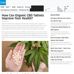 How Can Organic CBD Tablets Improve Your Health?