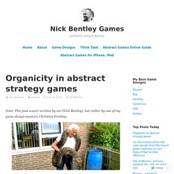 Organicity in abstract strategy games – Nick Bentley Games