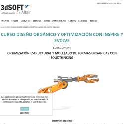 CURSO DISEÑO ORGÁNICO Y OPTIMIZACIÓN CON INSPIRE Y EVOLVE. 3dsoft