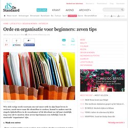 Orde en organisatie voor beginners: zeven tips