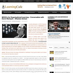 MOOCs for Organisational Learning - Conversation with Kevin WerbachLearning Cafe