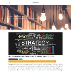 Ways to Optimise Organisational Strategies