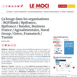 Ça bouge dans les organisations : BGFIBank / Bpifrance, Bpifrance / Bandex, Business France / Agroalimentaire, Naval Group / Grèce, Framatech / Tunisie