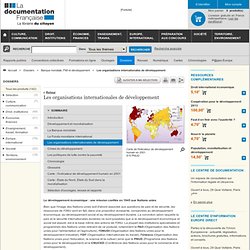 Les organisations internationales de développement - Banque mondiale, FMI et développement - Dossiers
