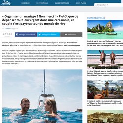 « Organiser un mariage ? Non merci ! » Plutôt que de dépenser tout leur argent dans une cérémonie, ce couple s'est payé un tour du monde de rêve