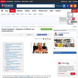Google Hangouts - Organiser et diffuser une visioconférence