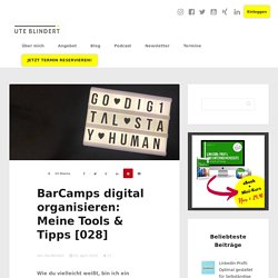 BarCamps digital organisieren: Meine Tools & Tricks Strategisches Netzwerken für mehr Kunden und passende Mitarbeiter