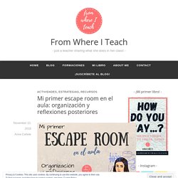 Mi primer escape room en el aula: organización y reflexiones posteriores – From Where I Teach