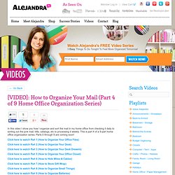 [VIDEO]: How to Organize Your Mail (Part 4 of 9 Home Office Organization Series)
