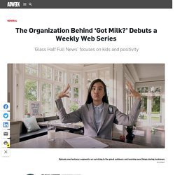 The Organization Behind 'Got Milk?' Debuts a Weekly Web Series