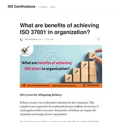 What are benefits of achieving ISO 37001 in organization?