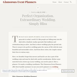 Perfect Organization. Extraordinary Wedding. Simply Bliss – Glamorous Event Planners