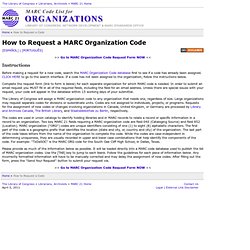 How to Request a MARC Organization CodeMARC Code List for Organizations (Network Development and MARC Standards Office, Library of Congress)