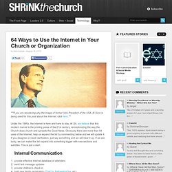 64 Ways to Use the Internet in Your Church or Organization – SHRINKthechurch