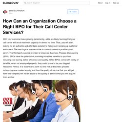 How Can an Organization Choose a Right BPO for Their Call Center Services?