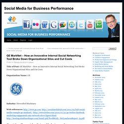 GE MarkNet – How an Innovative Internal Social Networking Tool Broke Down Organizational Silos and Cut Costs