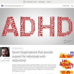 Seven Organizations that provide support for individuals with ADD/ADHD - Friendship Circle - Special Needs Blog : Friendship Circle — Special Needs Blog