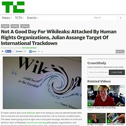 Not A Good Day For Wikileaks: Attacked By Human Rights Organizations, Julian Assange Target Of International Trackdown