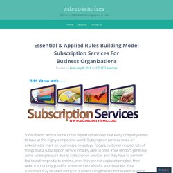 Essential & Applied Rules Building Model Subscription Services For Business Organizations