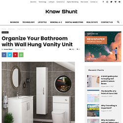 Organize Your Bathroom with Wall Hung Vanity Unit - Know Shunt