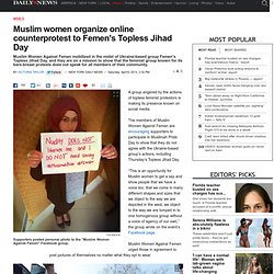 Muslim women organize online counterprotest to Femen's Topless Jihad Day  
