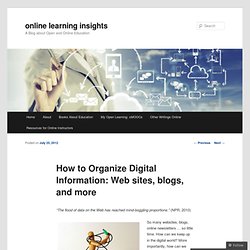 How to Organize Digital Information: Web sites, blogs, and more