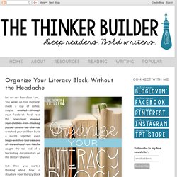 The Thinker Builder: Organize Your Literacy Block, Without the Headache