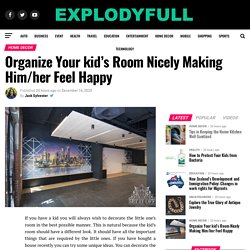 Organize Your kid’s Room Nicely Making Him/her Feel Happy – Explody Full