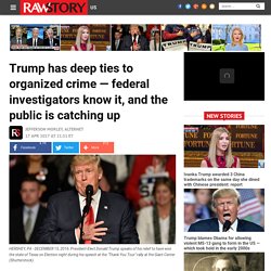 Trump has deep ties to organized crime — federal investigators know it, and the public is catching up