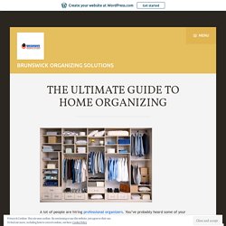 THE ULTIMATE GUIDE TO HOME ORGANIZING