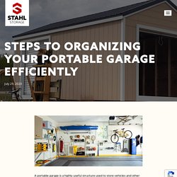 Steps To Organizing Your Portable Garage Efficiently