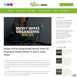 Messy Wires Organizing Hacks: How To Organize Messy Wires Hassle Free