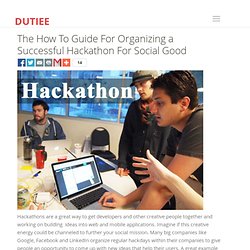 The How To Guide For Organizing a Successful Hackathon For Social Good