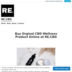 Buy Orginal CBD Wellness Product Online at RE.CBD