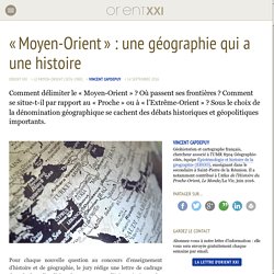 « Moyen-Orient » : une géographie qui a une histoire