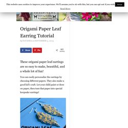 Origami Paper Leaf Earring Tutorial - The Artisan Life