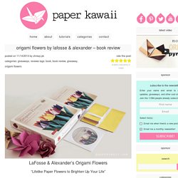 Origami Flowers by LaFosse & Alexander - Book Review - Paper Kawaii