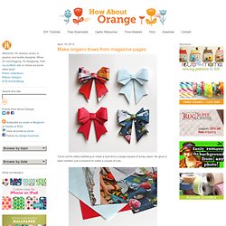 Make origami bows from magazine pages