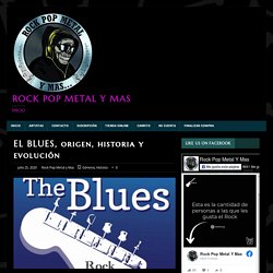 EL BLUES, origen, historia y evolución - Rock Pop Metal y Mas