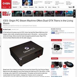 CES: Origin PC Steam Machine Offers Dual GTX Titans in the Living Room