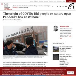 The origin of COVID: Did people or nature open Pandora’s box at Wuhan?