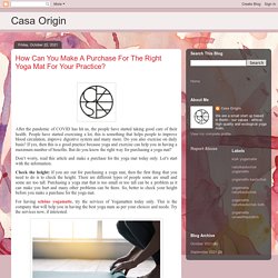Casa Origin: How Can You Make A Purchase For The Right Yoga Mat For Your Practice?