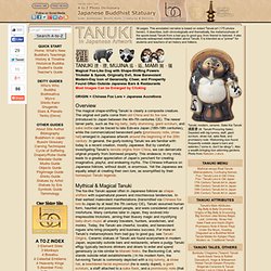 Tanuki - Japanese Trickster & Spook, Originally Evil, Now Icon of Generosity & Prosperity.