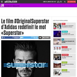 Le film #OriginalSuperstar d’Adidas redéfinit le mot «Superstar»