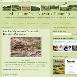 Mi Tucumán...Nuestro Tucumán: Pueblos Originarios de Tucumán II - Diaguitas - Calchaquíes