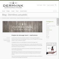 Origine du tatouage maori - explications - DERM-INK®