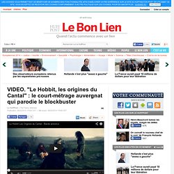 VIDEO. "Le Hobbit, les origines du Cantal" : le court-métrage auvergnat qui parodie le blockbuster