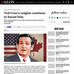 Ted Cruz’s origins continue to haunt him